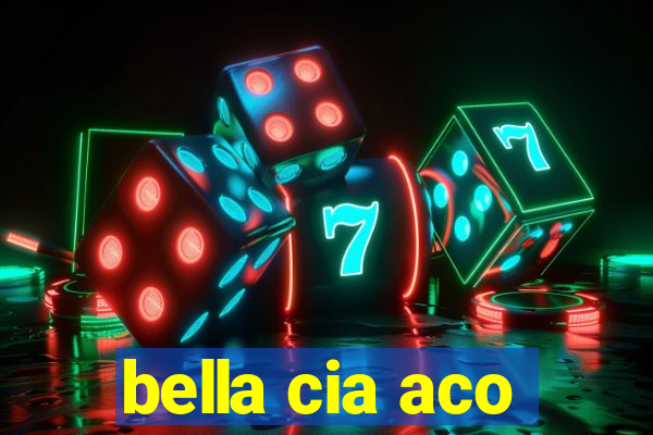 bella cia aco